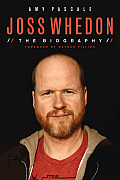 Joss Whedon The Biography