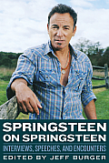 Springsteen on Springsteen Interviews Speeches & Encounters