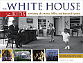 The White House for Kids: A History of a Home, Office, and National Symbol, with 21 Activities Volume 46