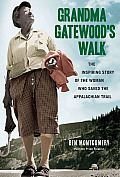 Grandma Gatewoods Walk The Inspiring Story of the Woman Who Saved the Appalachian Trail