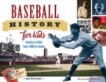 Baseball History for Kids: America at Bat from 1900 to Today, with 19 Activities Volume 53