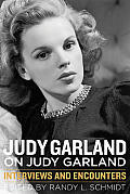 Judy Garland on Judy Garland Interviews & Encounters