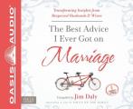 The Best Advice I Ever Got on Marriage: Transforming Insights from Respected Husbands & Wives