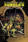 Teenage Mutant Ninja Turtles Classics Volume 6