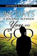 90 Days: A Journal Between You and God