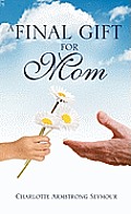 A Final Gift For Mom