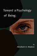Toward A Psychology Of Being Reprint Of 1962 Edition First Edition