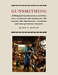 Gunsmithing A Manual of Firearm Design Construction Alteration & Remodeling Illustrated Edition