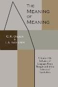 Meaning of Meaning A Study of the Influence of Language Upon Thought & of the Science of Symbolism