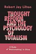 Thought Reform & the Psychology of Totalism A Study of Brainwashing in China