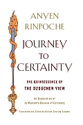 Journey to Certainty the Quintessence of the Dzogchen View An Exploration of Ju Miphams Beacon of Certainty