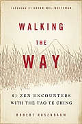 Walking the Way 81 Zen Encounters with the Tao Te Ching