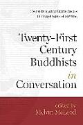 Twenty First Century Buddhists in Conversation