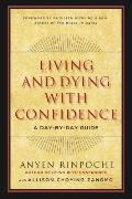 Living and Dying with Confidence: A Day-By-Day Guide