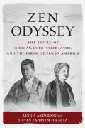 Zen Odyssey The Story of Sokei an Ruth Fuller Sasaki & the Birth of Zen in America