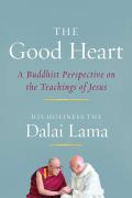 Good Heart A Buddhist Perspective on the Teachings of Jesus