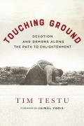Touching Ground Devotion & Demons Along the Path to Enlightenment
