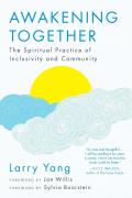 Awakening Together The Spiritual Practice of Inclusivity & Community