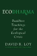 Ecodharma Buddhist Teachings for the Ecological Crisis