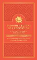 Buddhist Suttas for Recitation A Companion for Walking the Buddhas Path