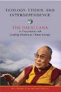 Ecology Ethics & Interdependence The Dalai Lama in Conversation with Leading Thinkers on Climate Change