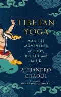 Tibetan Yoga Magical Movements of Body Breath & Mind