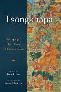 Tsongkhapa: The Legacy of Tibet's Great Philosopher-Saint