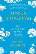 Beyond Distraction Five Practical Ways to Focus the Mind