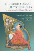 The Guru Yoga of Je Tsongkhapa: A Commentary by Choden Rinpoche