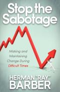 Stop the Sabotage: Making and Maintaining Change During Difficult Times