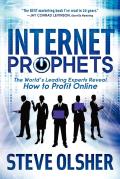 Internet Prophets The Worlds Leading Experts Reveal How to Profit Online