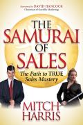 The Samurai of Sales: The Path to True Sales Mastery