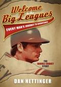 Welcome to the Big Leagues: Every Man's Journey to Significance: The Darrel Chaney Story