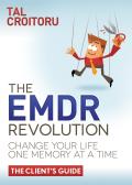 Emdr Revolution Change Your Life One Memory at a Time the Clients Guide