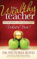 The Wealthy Teacher: Answering the Question ''What's Next?''