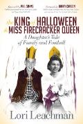 The King of Halloween and Miss Firecracker Queen: A Daughter's Tale of Family and Football