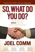 So, What Do You Do?: Discovering the Genius Next Door with One Simple Question