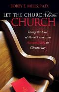 Let the Church Be the Church: Facing the Lack of Moral Leadership Accountability in Christianity