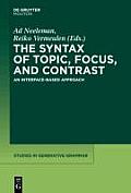 The Syntax of Topic, Focus, and Contrast: An Interface-Based Approach