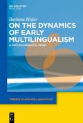 On the Dynamics of Early Multilingualism: A Psycholinguistic Study