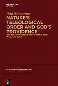 Nature's Teleological Order and God's Providence: Are They Compatible with Chance, Free Will, and Evil?