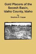 Gold Placers of the Secesh Basin, Idaho County, Idaho