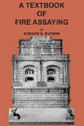 Textbook of Fire Assaying