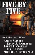 Five by Five: Five short novels by five masters of military science fiction