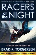 Racers of the Night: Science Fiction Stories by Brad R. Torgersen
