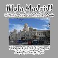 ?Hola Madrid! A Kid's Guide To Madrid, Spain