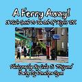 A Ferry Away! A Kid's Guide To The Isle Of Wight, UK