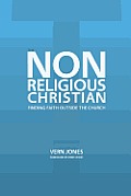 The Non-Religious Christian - Finding Faith Outside the Church