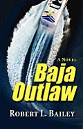 Baja Outlaw, a Novel