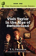 Visit Taylor in the Alps of Switzerland, the Glowing Globe Series - Book One